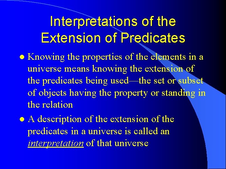 Interpretations of the Extension of Predicates Knowing the properties of the elements in a Interpretations of the Extension of Predicates Knowing the properties of the elements in a