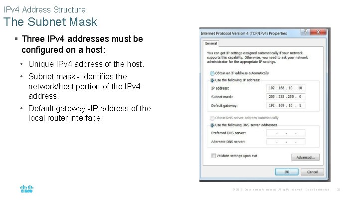 IPv 4 Address Structure The Subnet Mask § Three IPv 4 addresses must be