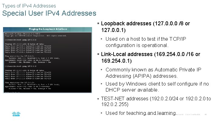 Types of IPv 4 Addresses Special User IPv 4 Addresses § Loopback addresses (127.