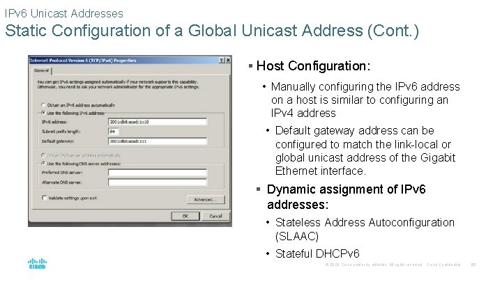 IPv 6 Unicast Addresses Static Configuration of a Global Unicast Address (Cont. ) §