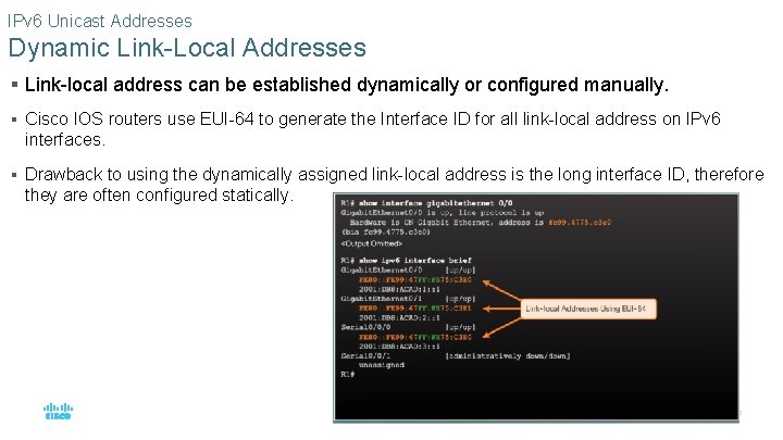 IPv 6 Unicast Addresses Dynamic Link-Local Addresses § Link-local address can be established dynamically