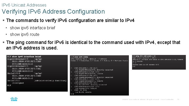 IPv 6 Unicast Addresses Verifying IPv 6 Address Configuration § The commands to verify