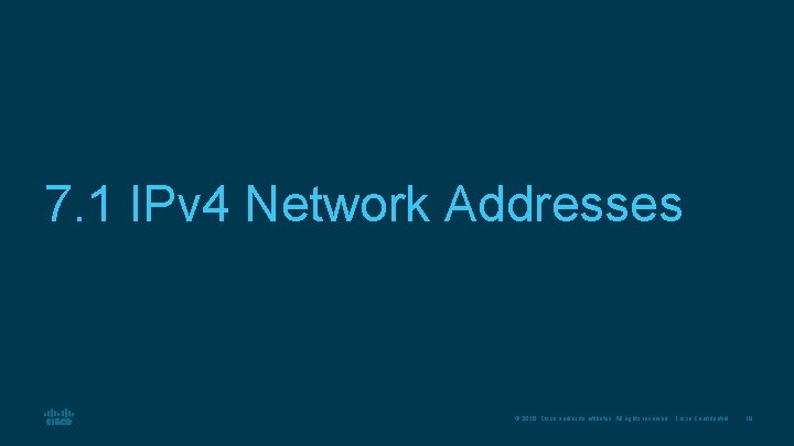 7. 1 IPv 4 Network Addresses © 2016 Cisco and/or its affiliates. All rights