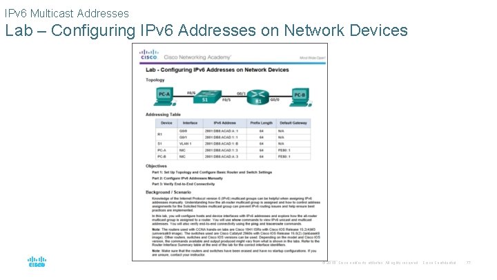 IPv 6 Multicast Addresses Lab – Configuring IPv 6 Addresses on Network Devices ©