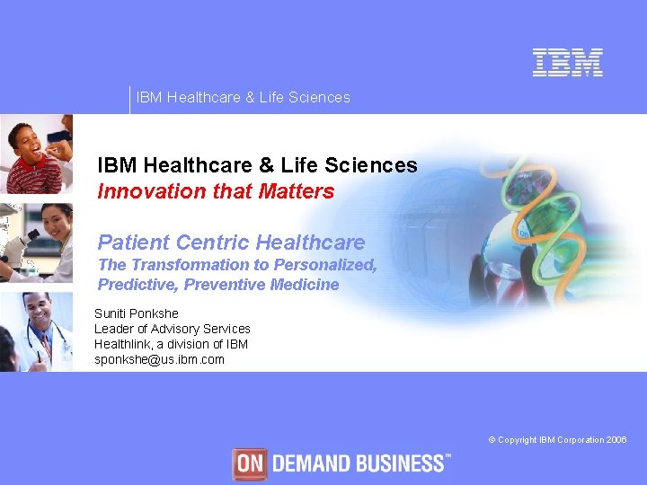 IBM Healthcare & Life Sciences Innovation that Matters Patient Centric Healthcare The Transformation to