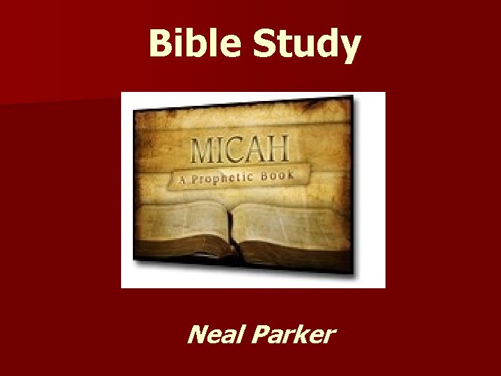 Bible Study Neal Parker 