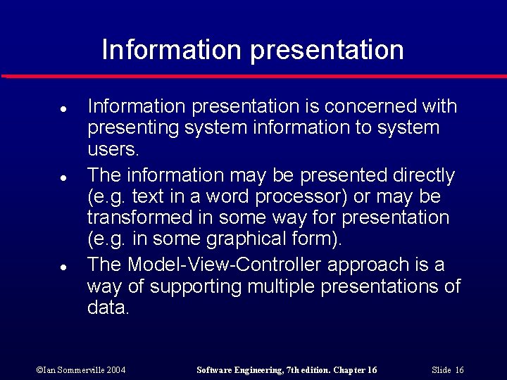 Information presentation l l l Information presentation is concerned with presenting system information to