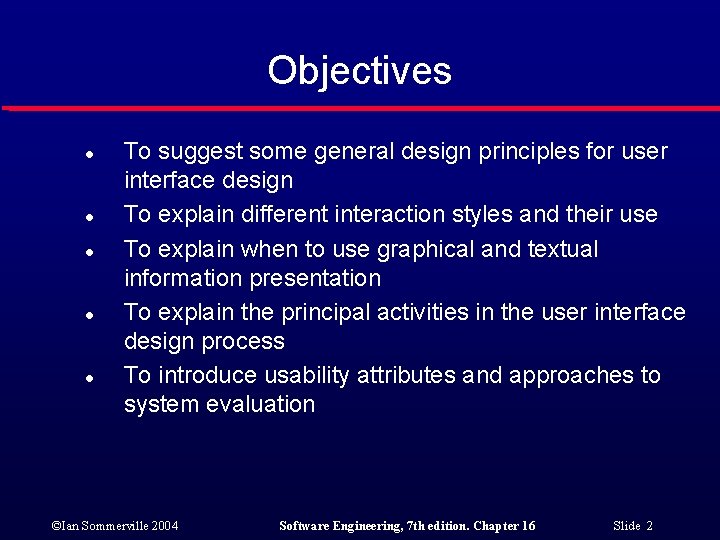 Objectives l l l To suggest some general design principles for user interface design