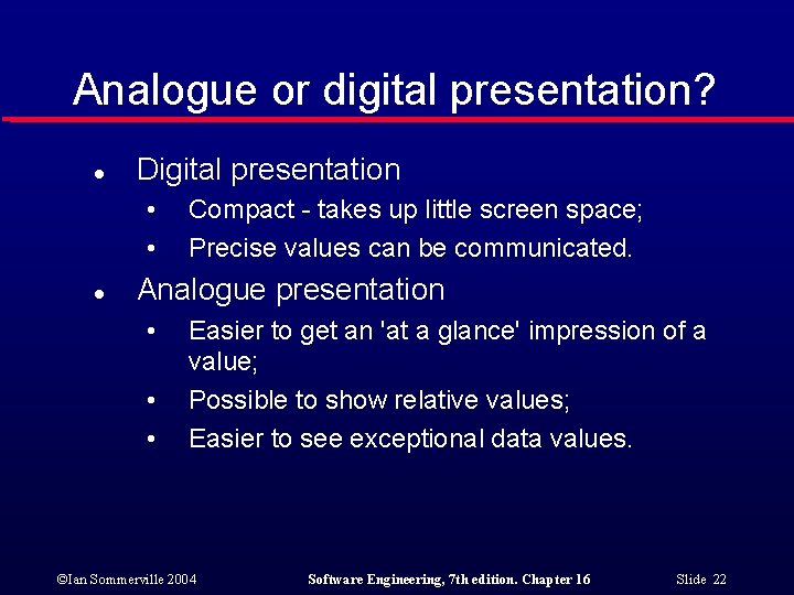 Analogue or digital presentation? l Digital presentation • • l Compact - takes up
