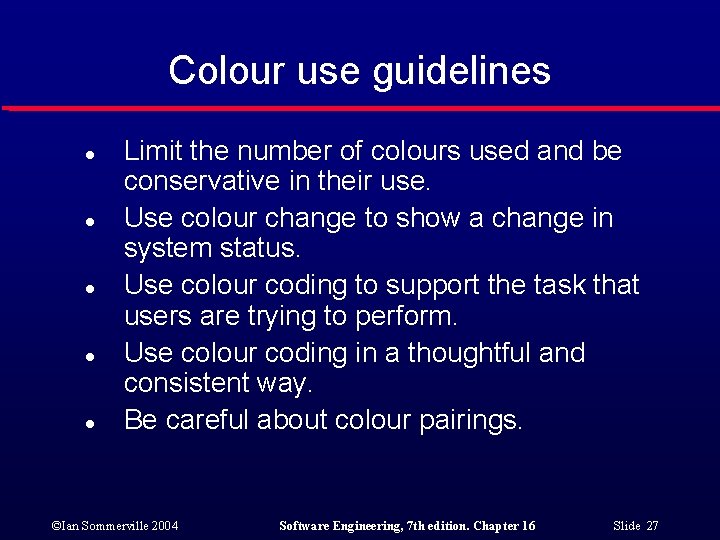 Colour use guidelines l l l Limit the number of colours used and be