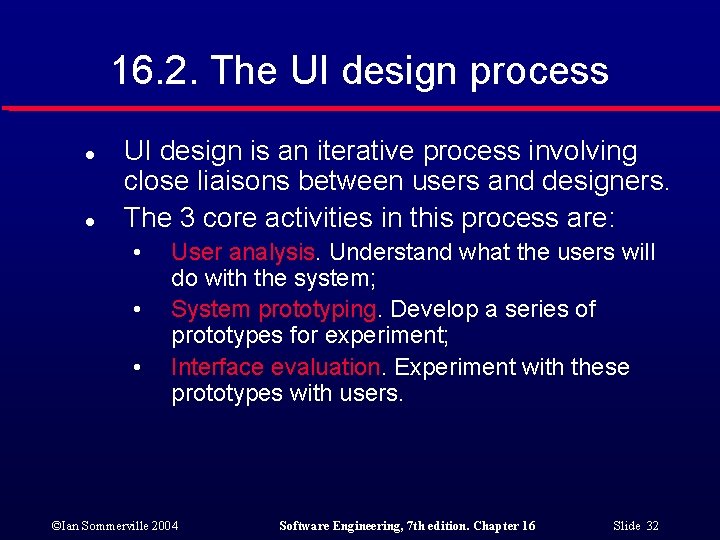 16. 2. The UI design process l l UI design is an iterative process