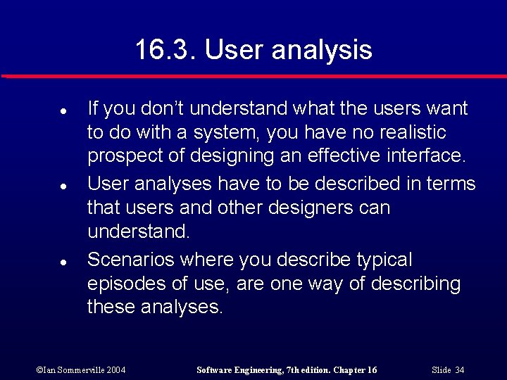 16. 3. User analysis l l l If you don’t understand what the users