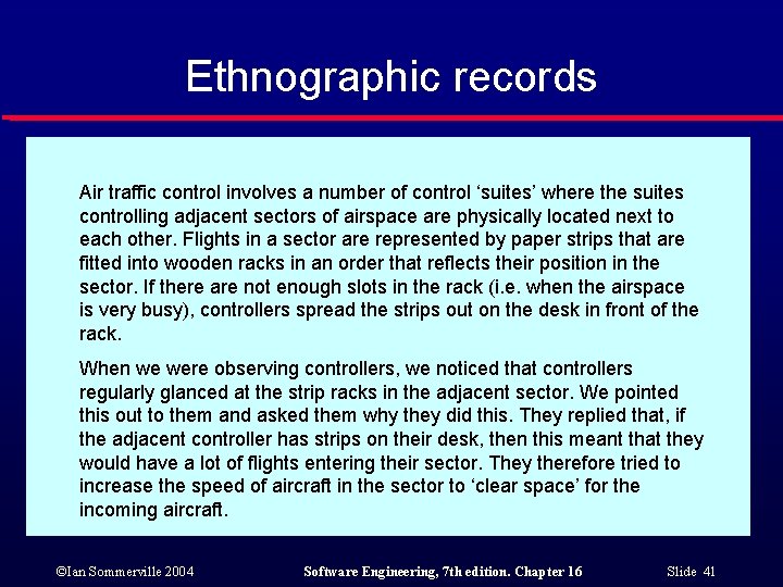 Ethnographic records Air traffic control involves a number of control ‘suites’ where the suites