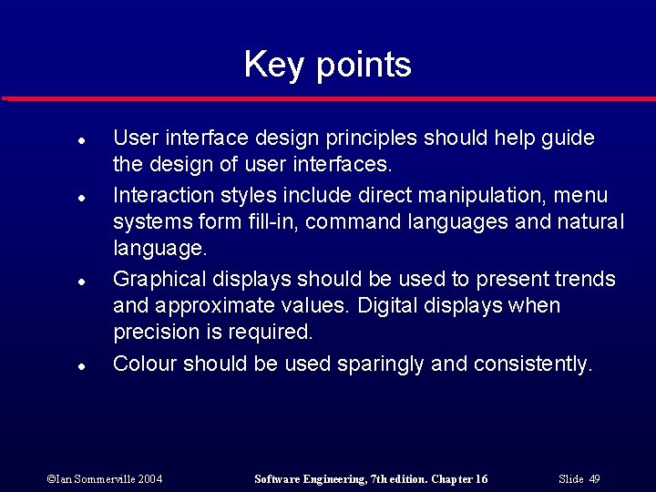 Key points l l User interface design principles should help guide the design of