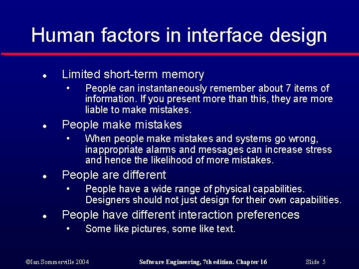 Human factors in interface design l Limited short-term memory • l People make mistakes