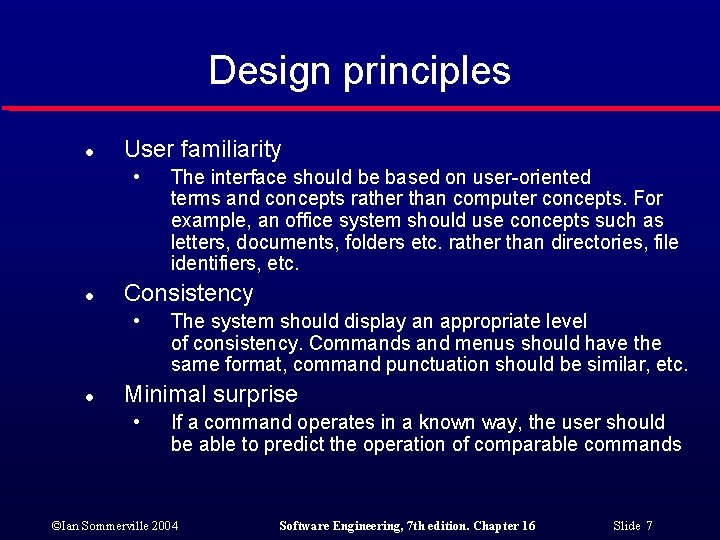 Design principles l User familiarity • l Consistency • l The interface should be