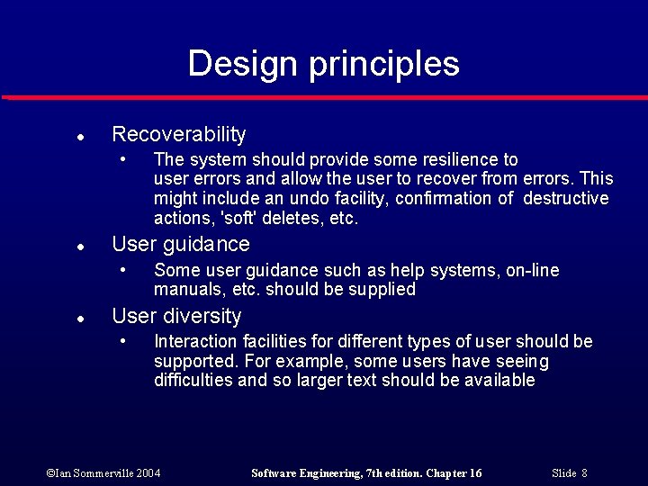 Design principles l Recoverability • l User guidance • l The system should provide