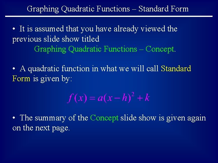 Graphing Quadratic Functions – Standard Form • It is assumed that you have already