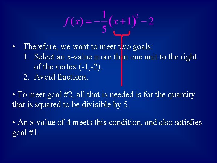  • Therefore, we want to meet two goals: 1. Select an x-value more