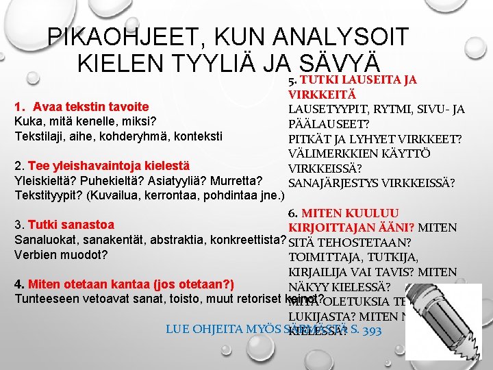 PIKAOHJEET, KUN ANALYSOIT KIELEN TYYLIÄ JA 5. SÄVYÄ TUTKI LAUSEITA JA 1. Avaa tekstin