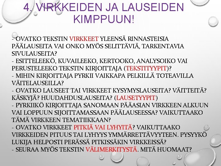 4. VIRKKEIDEN JA LAUSEIDEN KIMPPUUN! - OVATKO TEKSTIN VIRKKEET YLEENSÄ RINNASTEISIA PÄÄLAUSEITA VAI ONKO