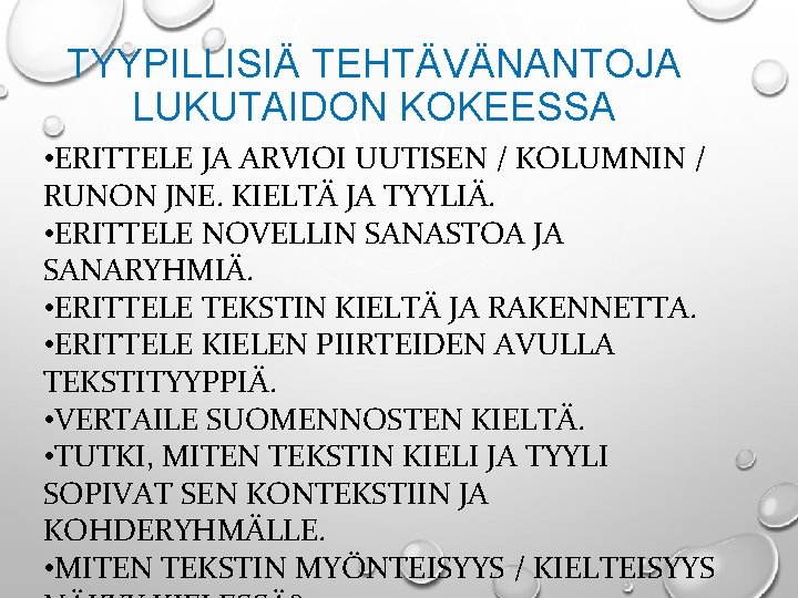 TYYPILLISIÄ TEHTÄVÄNANTOJA LUKUTAIDON KOKEESSA • ERITTELE JA ARVIOI UUTISEN / KOLUMNIN / RUNON JNE.