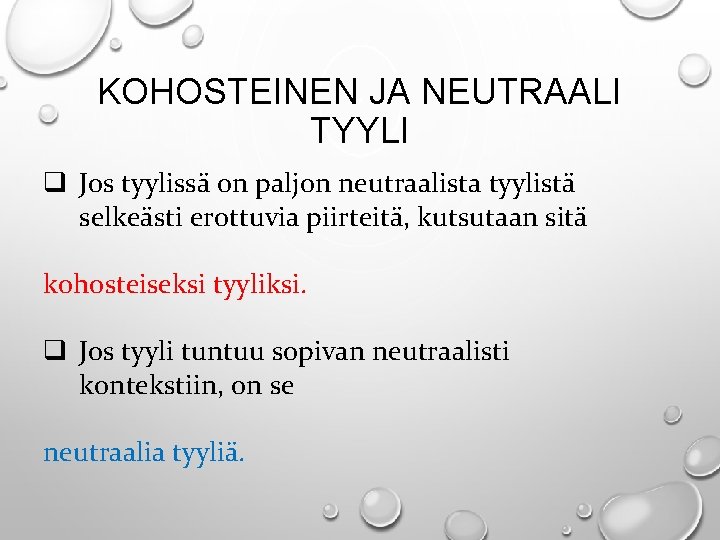 KOHOSTEINEN JA NEUTRAALI TYYLI q Jos tyylissä on paljon neutraalista tyylistä selkeästi erottuvia piirteitä,