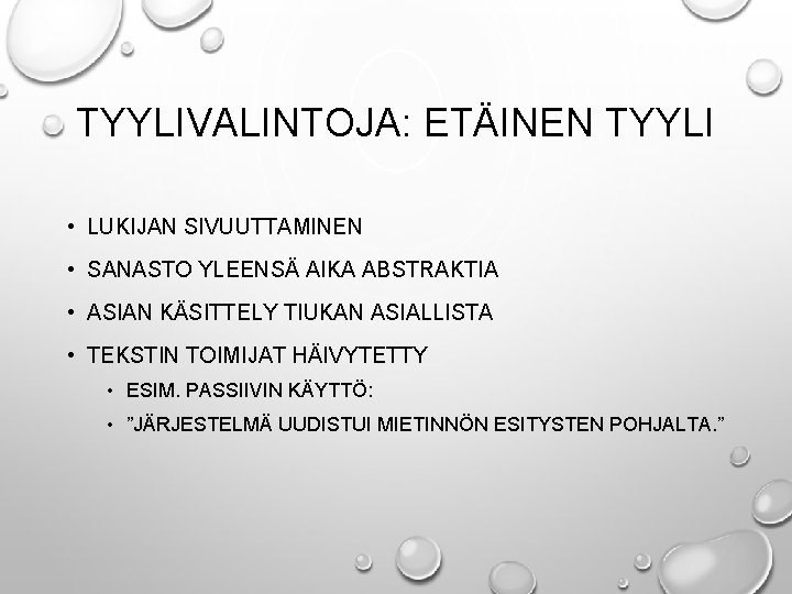TYYLIVALINTOJA: ETÄINEN TYYLI • LUKIJAN SIVUUTTAMINEN • SANASTO YLEENSÄ AIKA ABSTRAKTIA • ASIAN KÄSITTELY