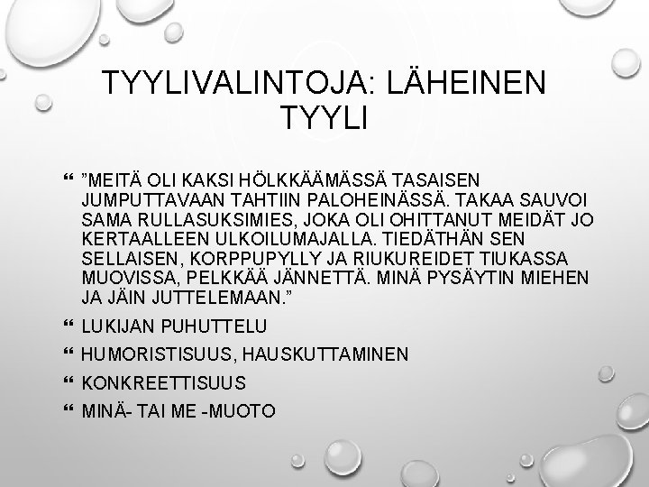 TYYLIVALINTOJA: LÄHEINEN TYYLI ”MEITÄ OLI KAKSI HÖLKKÄÄMÄSSÄ TASAISEN JUMPUTTAVAAN TAHTIIN PALOHEINÄSSÄ. TAKAA SAUVOI SAMA