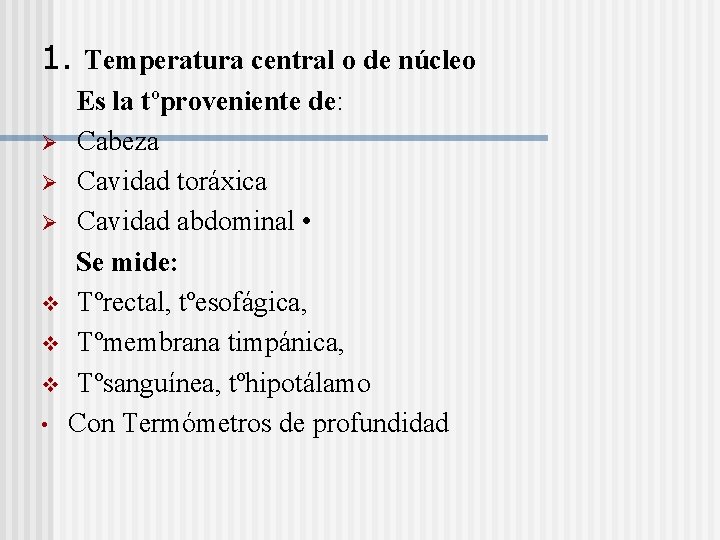 1. Temperatura central o de núcleo Es la tºproveniente de: Ø Cabeza Ø Cavidad