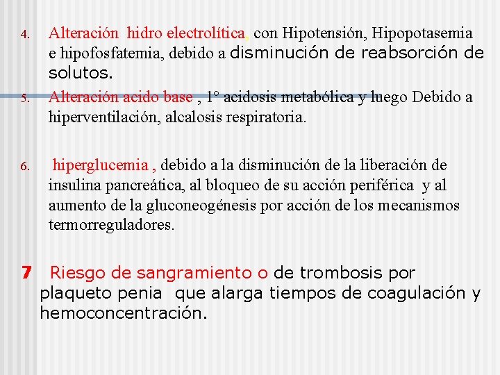 4. 5. 6. 7 Alteración hidro electrolítica, con Hipotensión, Hipopotasemia e hipofosfatemia, debido a