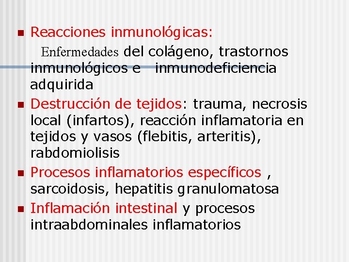 n n Reacciones inmunológicas: Enfermedades del colágeno, trastornos inmunológicos e inmunodeficiencia adquirida Destrucción de