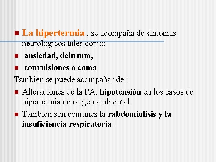 n La hipertermia , se acompaña de síntomas neurológicos tales como: n ansiedad, delirium,