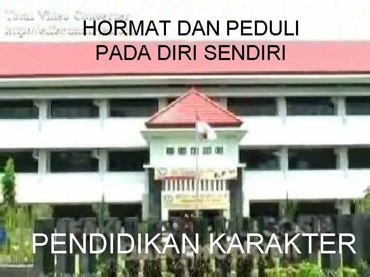 HORMAT DAN PEDULI PADA DIRI SENDIRI PENDIDIKAN KARAKTER 