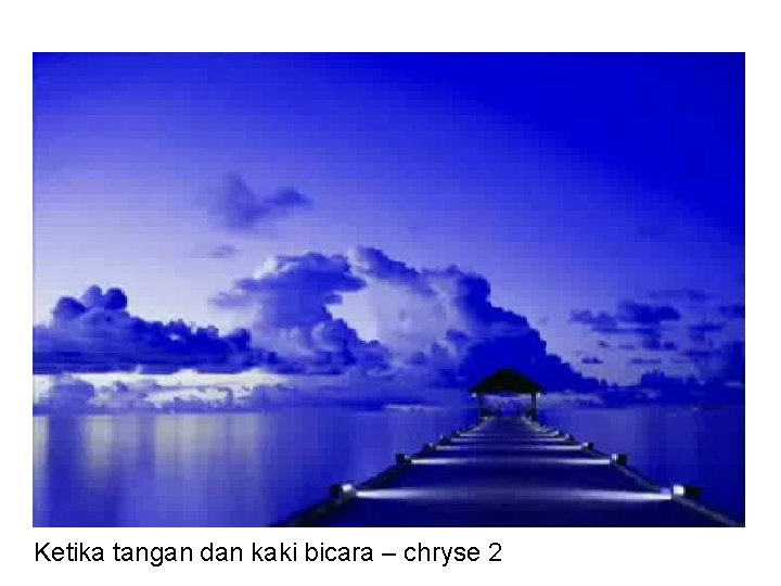 Ketika tangan dan kaki bicara – chryse 2 