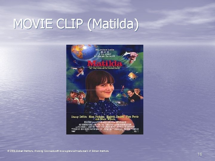 MOVIE CLIP (Matilda) © 2006 Sidran Institute. Risking Connection® is a registered trademark of