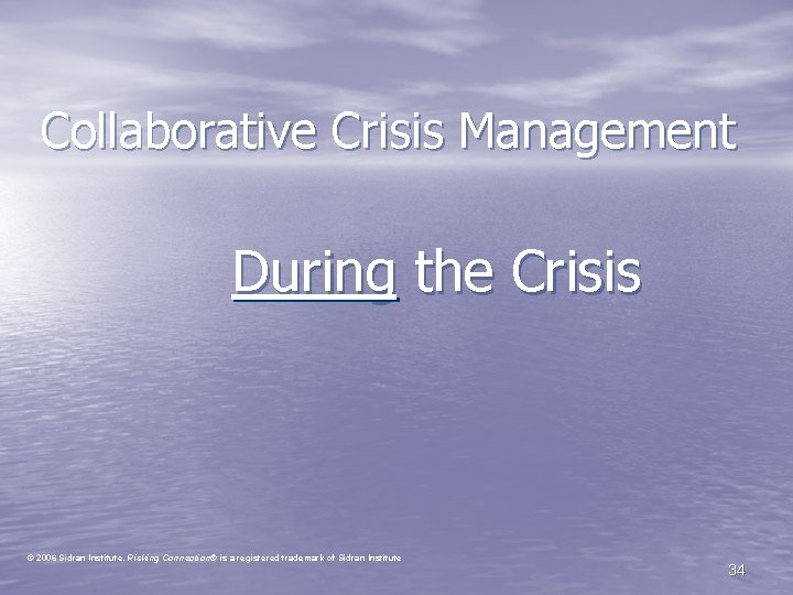 Collaborative Crisis Management During the Crisis © 2006 Sidran Institute. Risking Connection® is a