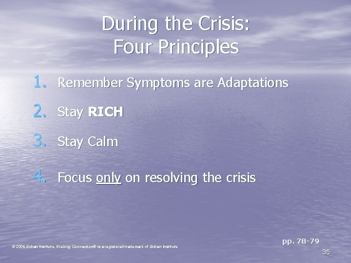 During the Crisis: Four Principles 1. Remember Symptoms are Adaptations 2. Stay RICH 3.