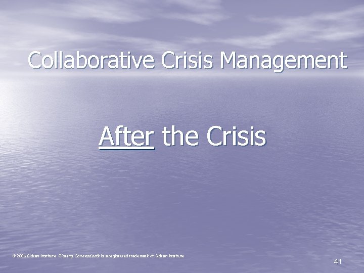Collaborative Crisis Management After the Crisis © 2006 Sidran Institute. Risking Connection® is a