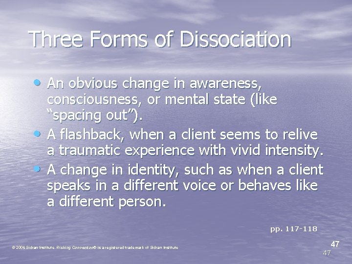 Three Forms of Dissociation • An obvious change in awareness, • • consciousness, or