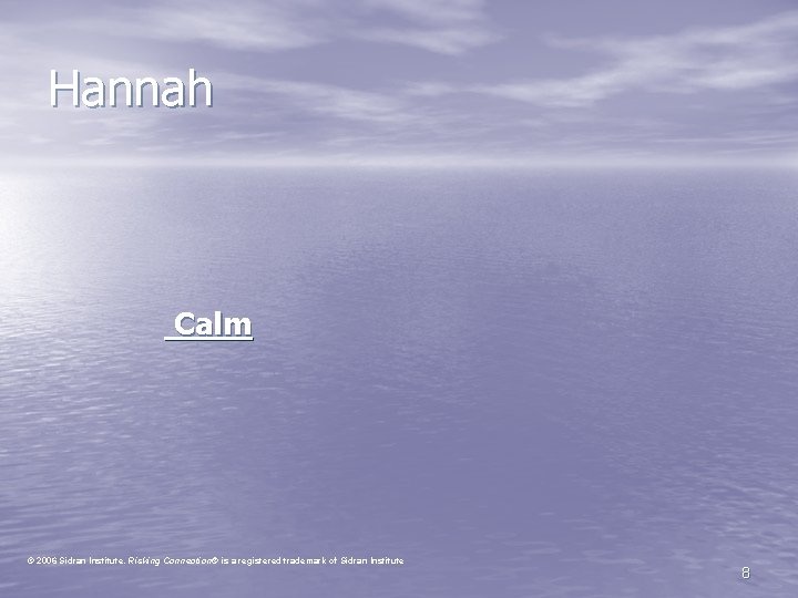 Hannah Calm © 2006 Sidran Institute. Risking Connection® is a registered trademark of Sidran