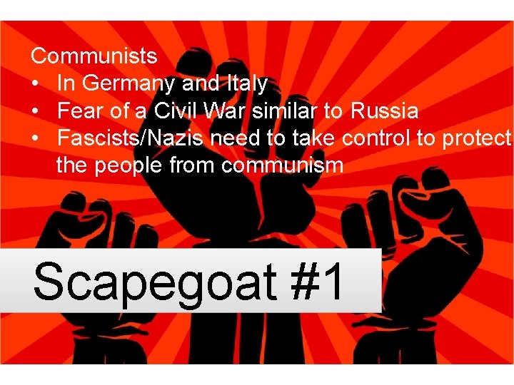 Communists • In Germany and Italy • Fear of a Civil War similar to Communists • In Germany and Italy • Fear of a Civil War similar to