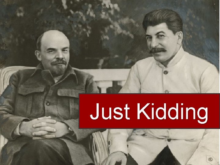 Just Kidding Just Kidding