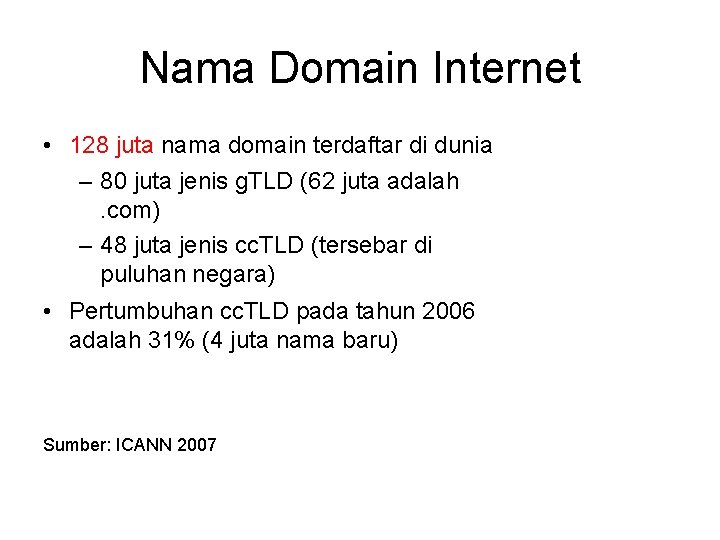 Nama Domain Internet • 128 juta nama domain terdaftar di dunia – 80 juta