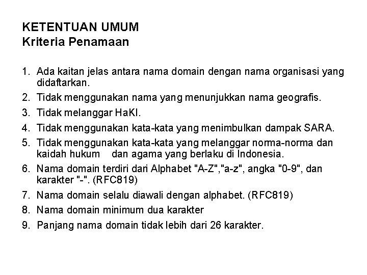 KETENTUAN UMUM Kriteria Penamaan 1. Ada kaitan jelas antara nama domain dengan nama organisasi