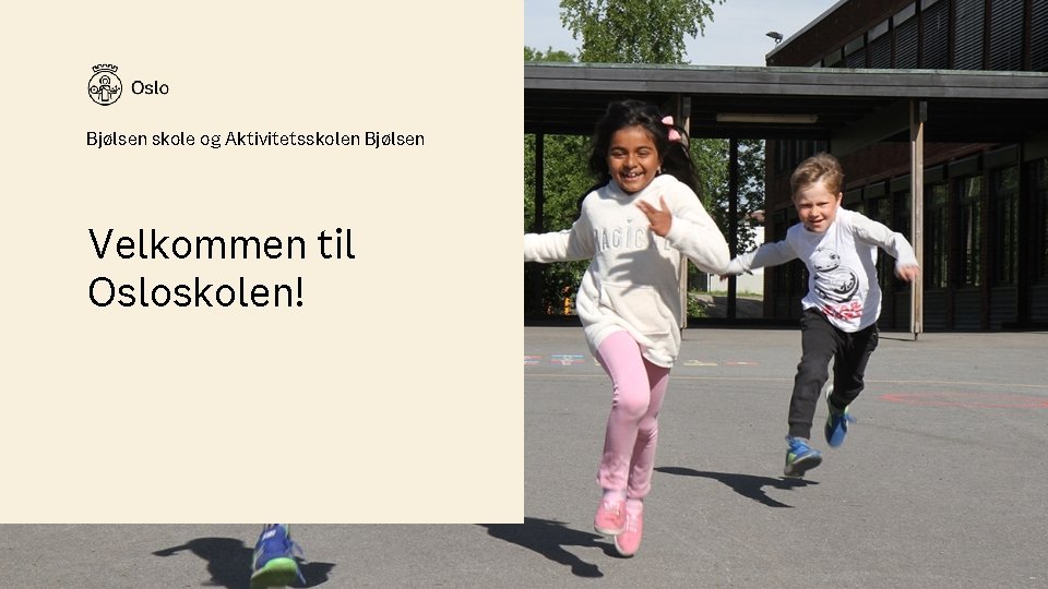 Bjølsen skole og Aktivitetsskolen Bjølsen Velkommen til Osloskolen! 