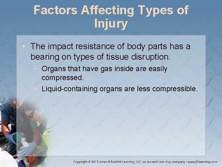 Factors Affecting Types of Injury • The impact resistance of body parts has a
