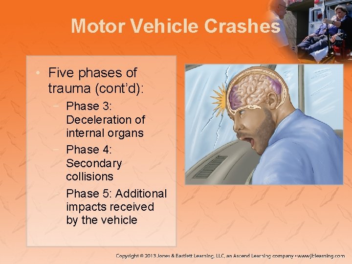 Motor Vehicle Crashes • Five phases of trauma (cont’d): − Phase 3: Deceleration of