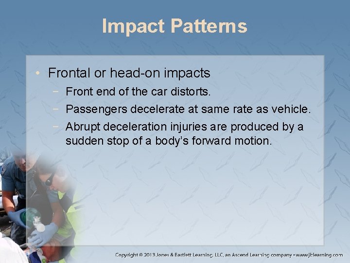 Impact Patterns • Frontal or head-on impacts − Front end of the car distorts.