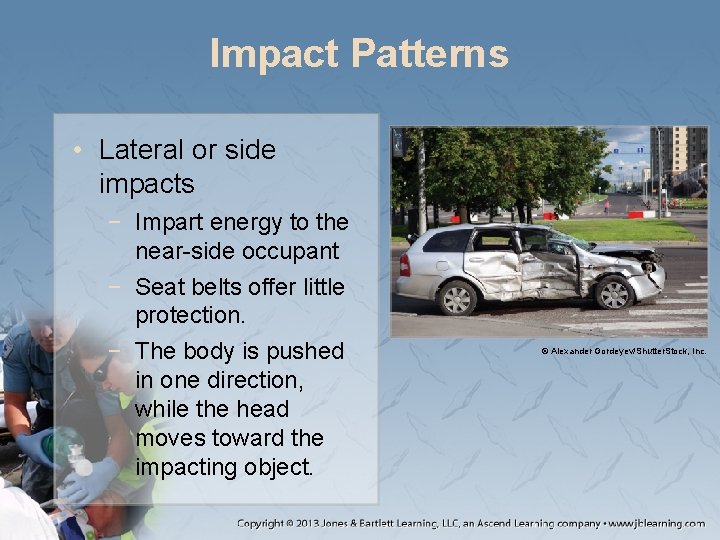 Impact Patterns • Lateral or side impacts − Impart energy to the near-side occupant